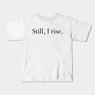 Still I Rise Empowering Quote Kids T-Shirt